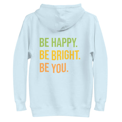Be Happy, Be Bright, Be YOU Sweatshirt